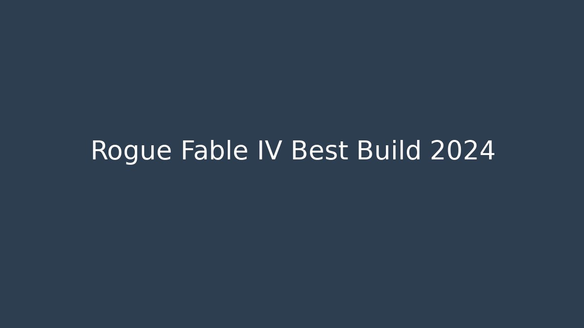 Rogue Fable IV Best Build 2024