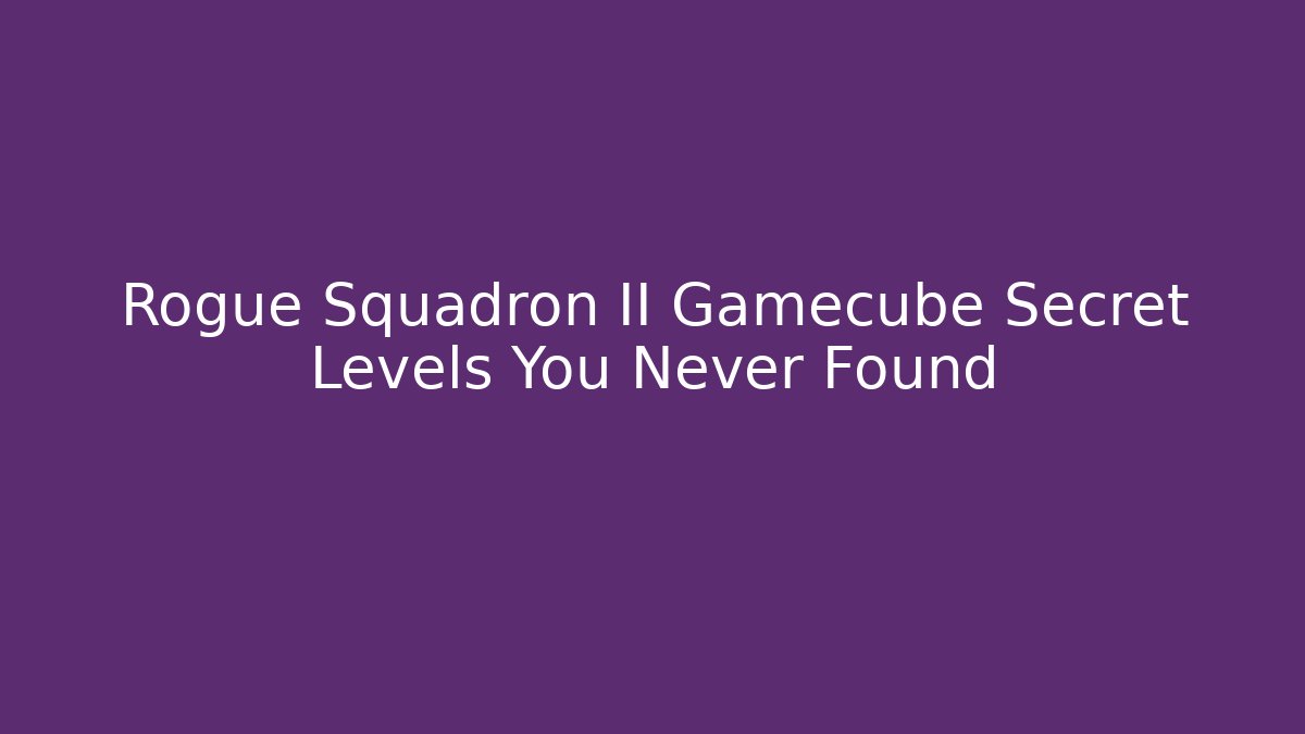 Rogue Squadron II Gamecube Secret Levels You Never Found