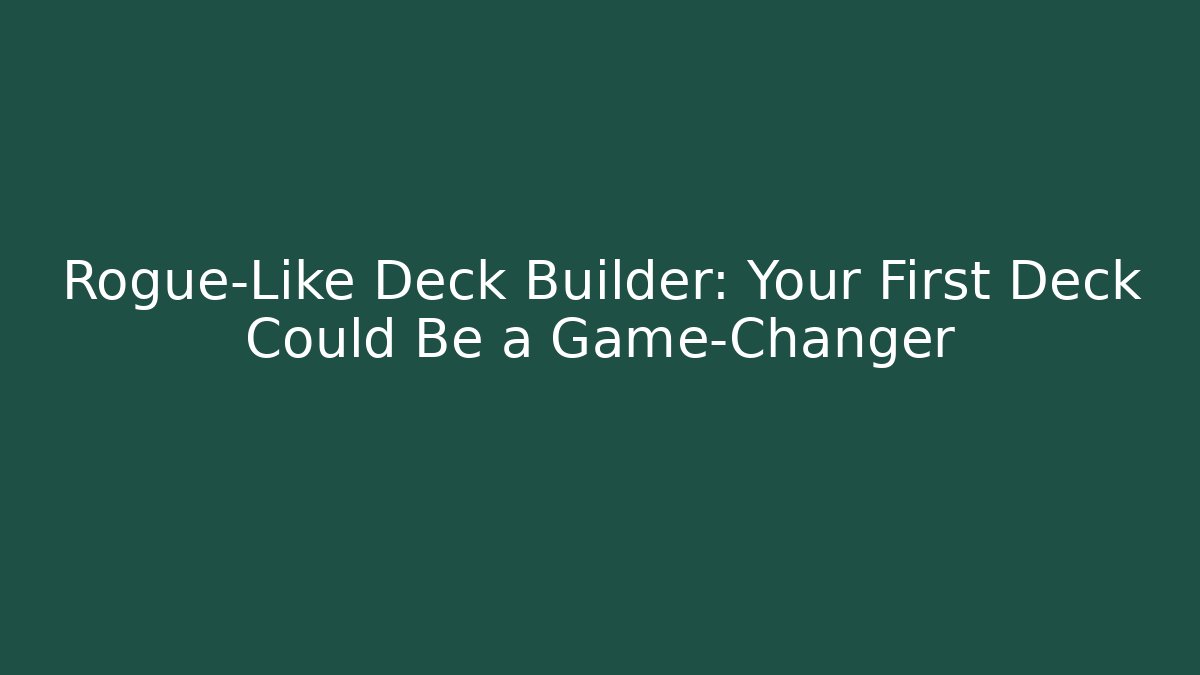 Rogue-Like Deck Builder: Your First Deck Could Be a Game-Changer - Create More Assets