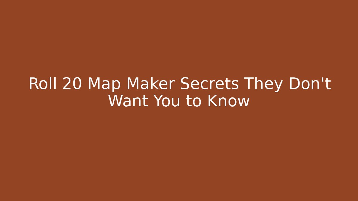 Roll 20 Map Maker Secrets They Don’t Want You to Know