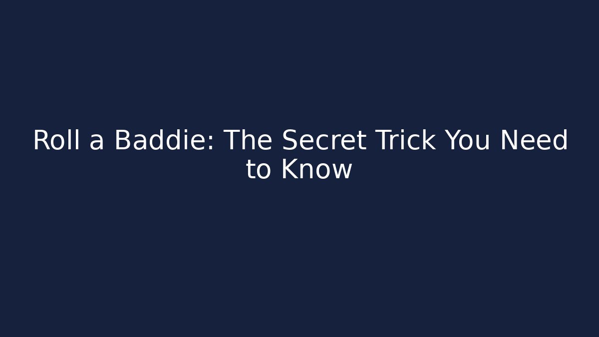 Roll a Baddie: The Secret Trick You Need to Know