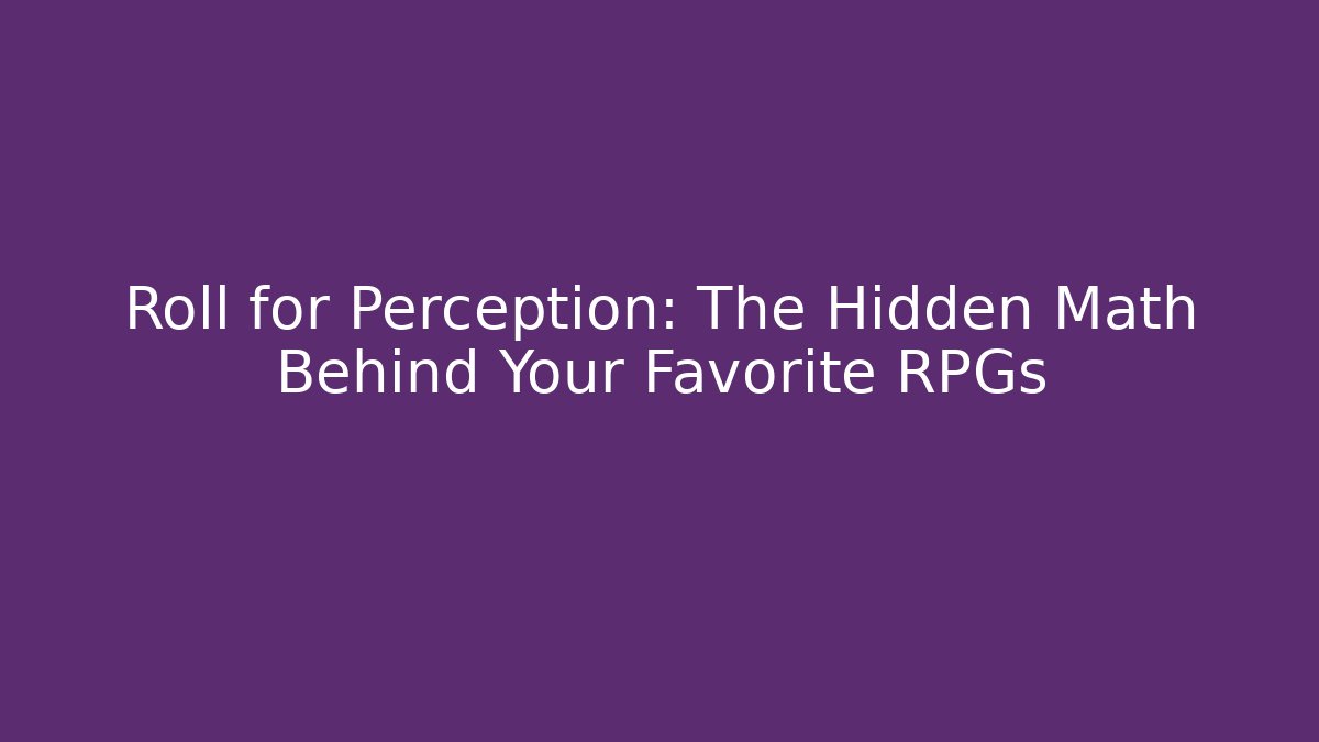 Roll for Perception: The Hidden Math Behind Your Favorite RPGs