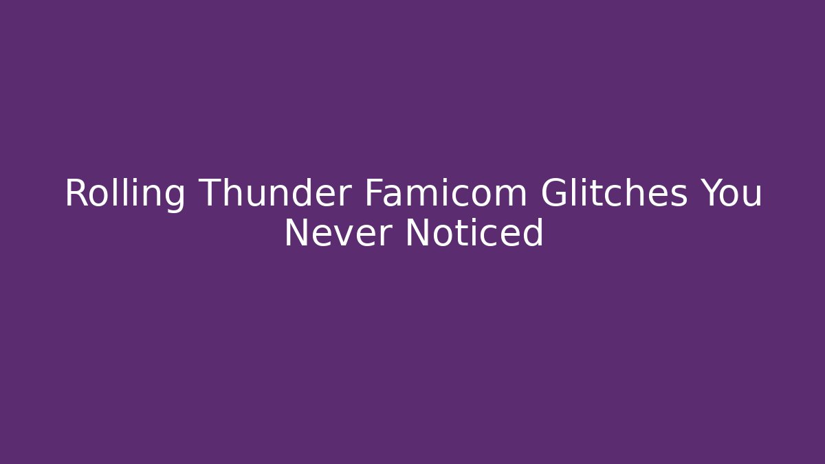 Rolling Thunder Famicom Glitches You Never Noticed