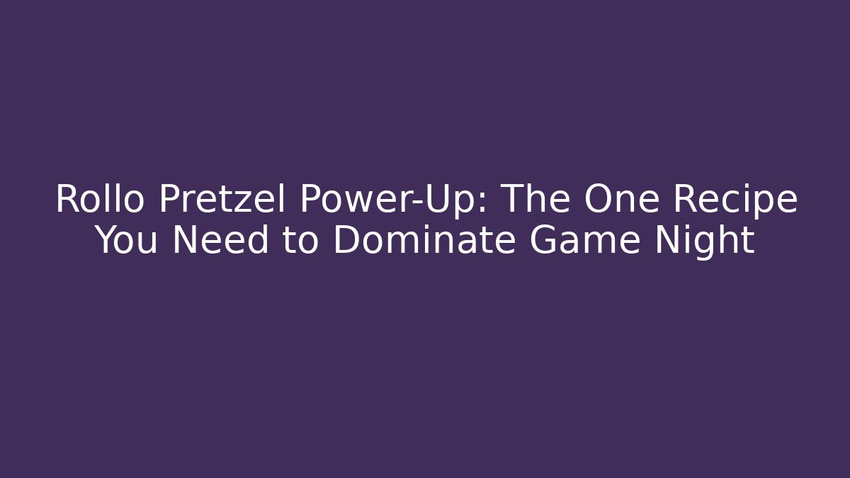 Rollo Pretzel Power-Up: The One Recipe You Need to Dominate Game Night