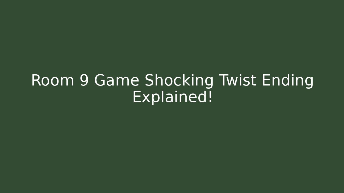 Room 9 Game Shocking Twist Ending Explained!
