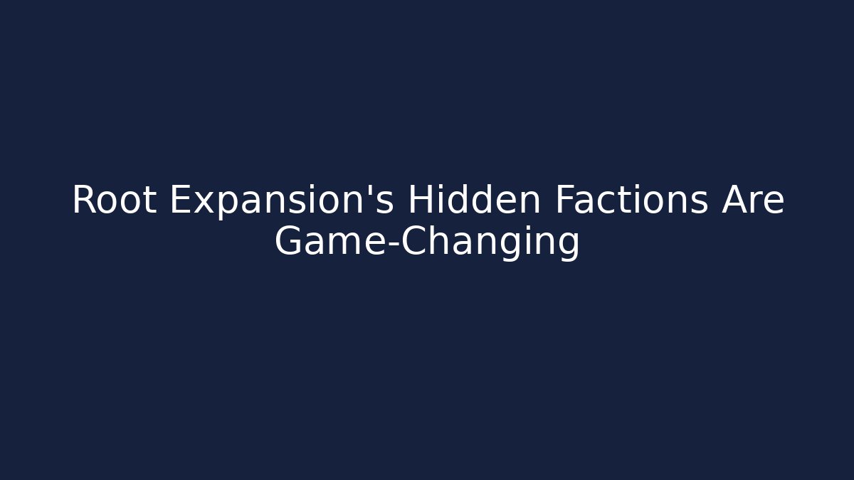 Root Expansion's Hidden Factions Are Game-Changing - Create More Assets