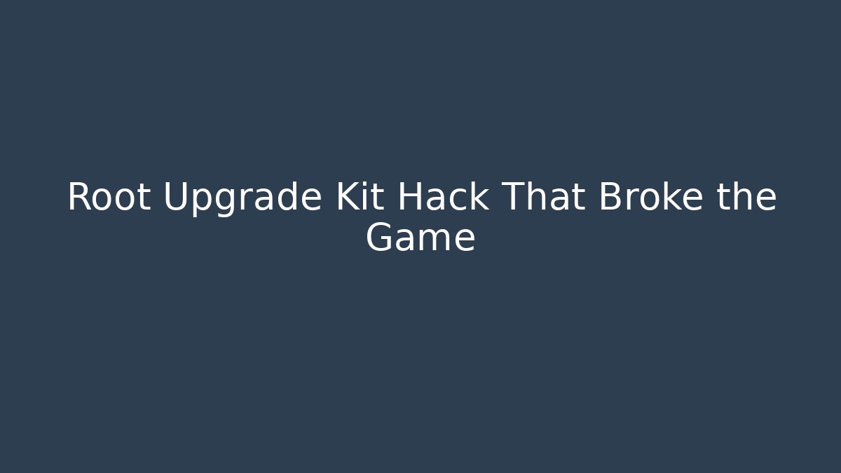Root Upgrade Kit Hack That Broke the Game - Create More Assets