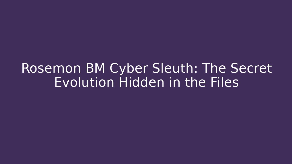 Rosemon BM Cyber Sleuth: The Secret Evolution Hidden in the Files