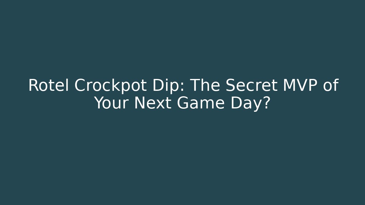 Rotel Crockpot Dip: The Secret MVP of Your Next Game Day?