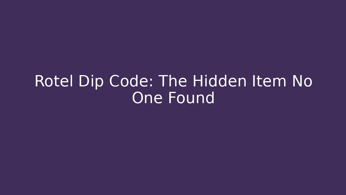 Rotel Dip Code: The Hidden Item No One Found - Create More Assets
