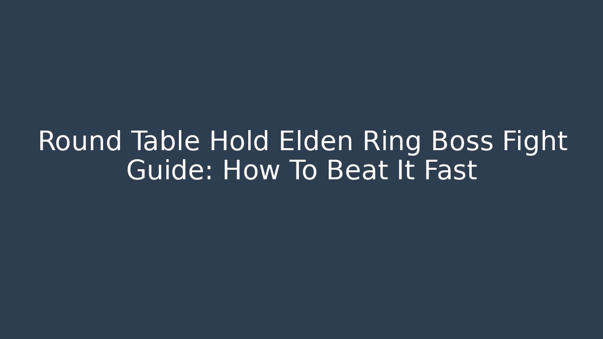 Round Table Hold Elden Ring Boss Fight Guide: How To Beat It Fast