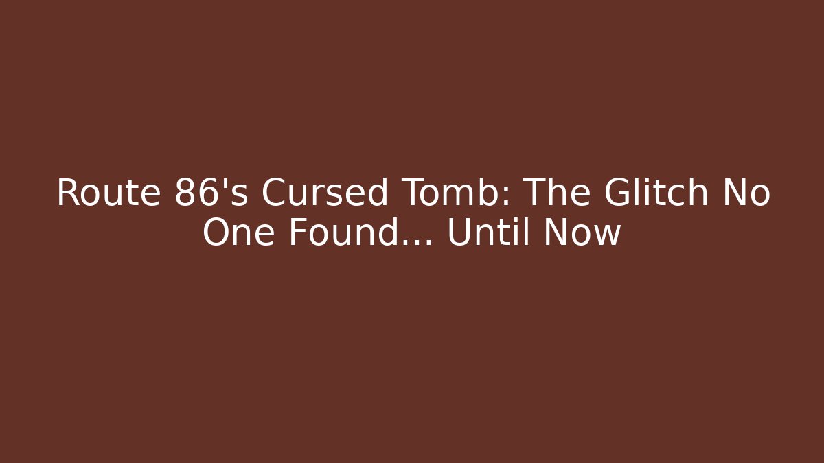 Route 86’s Cursed Tomb: The Glitch No One Found… Until Now