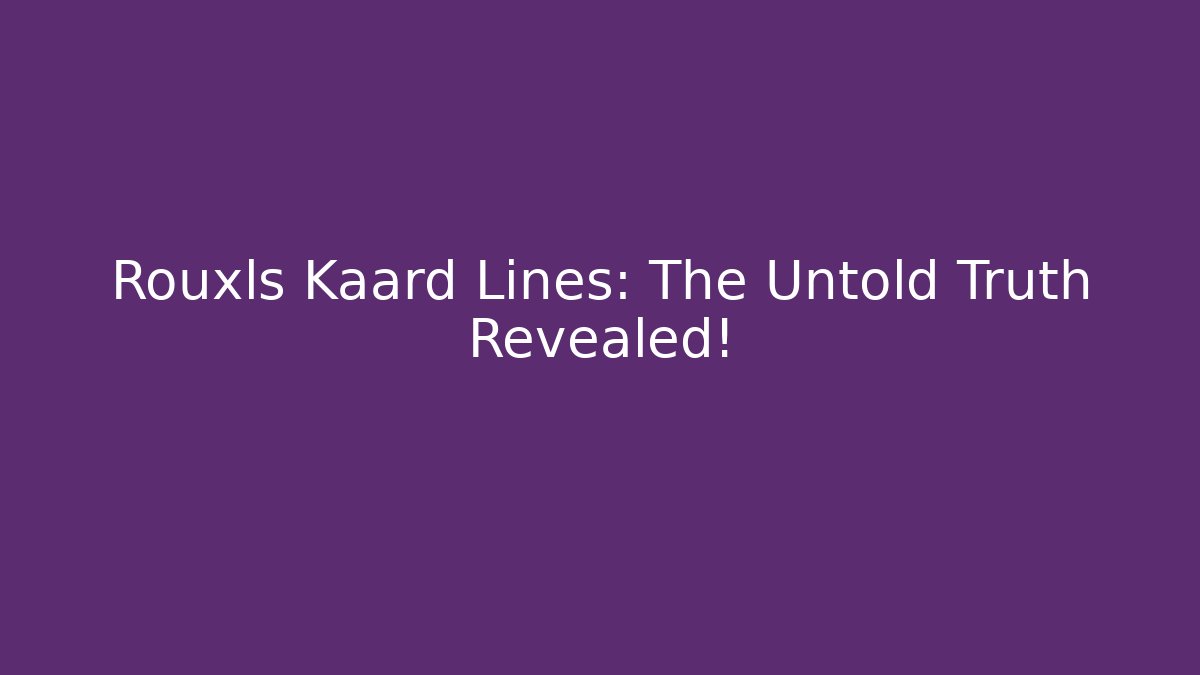 Rouxls Kaard Lines: The Untold Truth Revealed!