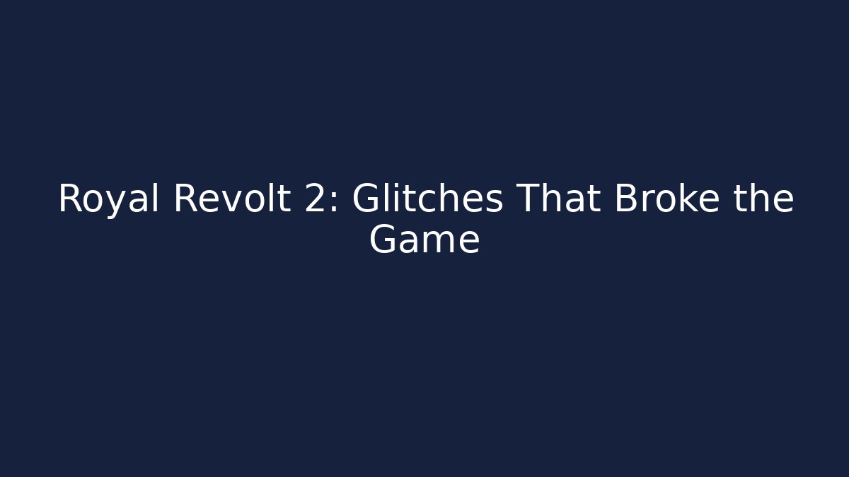 Royal Revolt 2: Glitches That Broke the Game