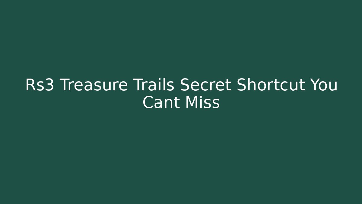 Rs3 Treasure Trails Secret Shortcut You Cant Miss