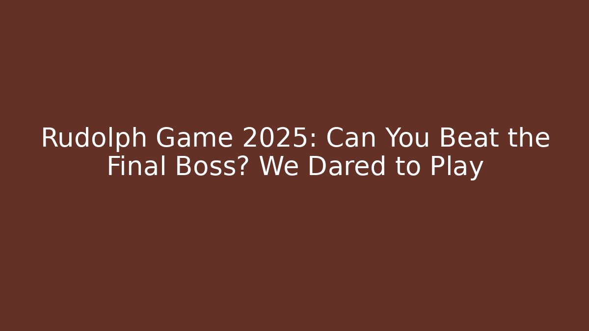 Rudolph Game 2025: Can You Beat the Final Boss? We Dared to Play