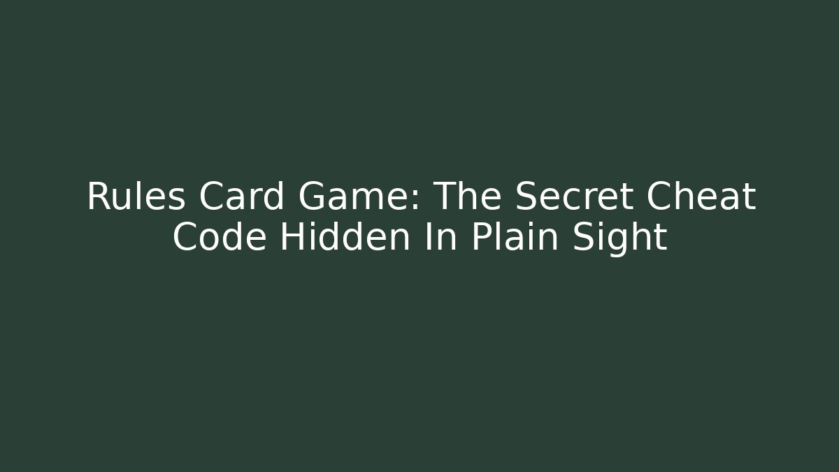 Rules Card Game: The Secret Cheat Code Hidden In Plain Sight - Create More Assets