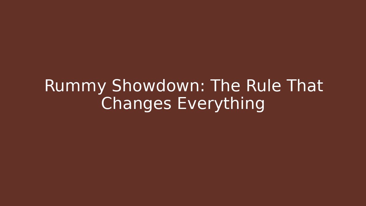 Rummy Showdown: The Rule That Changes Everything