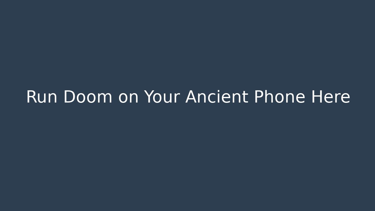 Run Doom on Your Ancient Phone Here