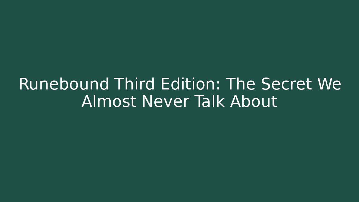 Runebound Third Edition: The Secret We Almost Never Talk About - Create More Assets