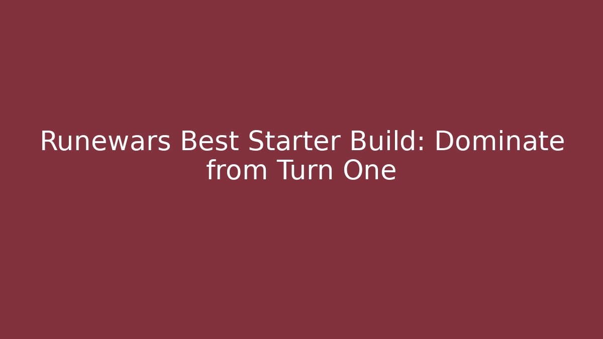 Runewars Best Starter Build: Dominate from Turn One