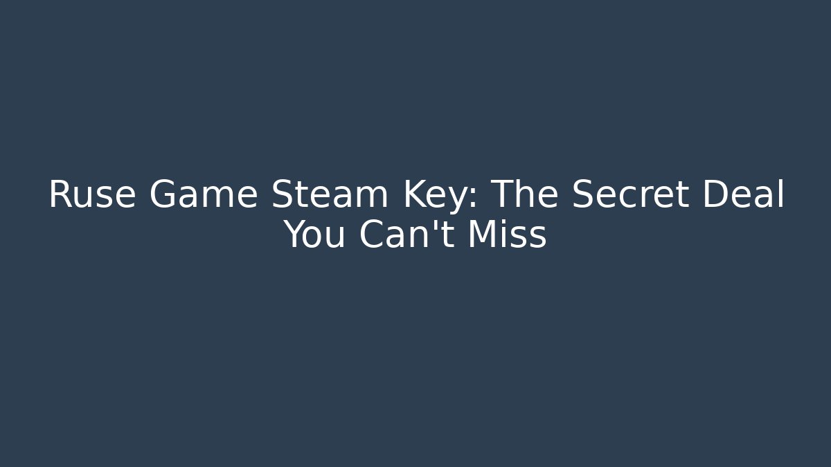 Ruse Game Steam Key: The Secret Deal You Can't Miss