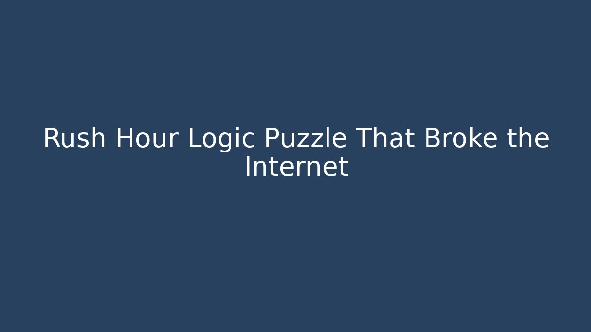 Rush Hour Logic Puzzle That Broke the Internet - Create More Assets