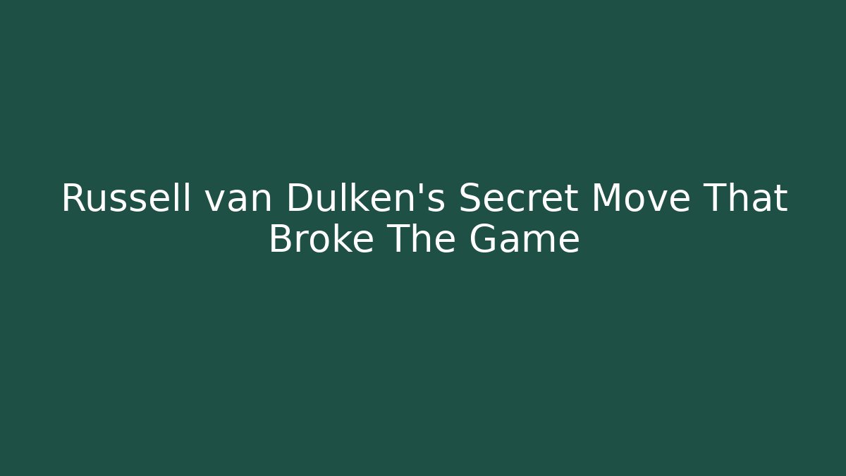 Russell van Dulken's Secret Move That Broke The Game