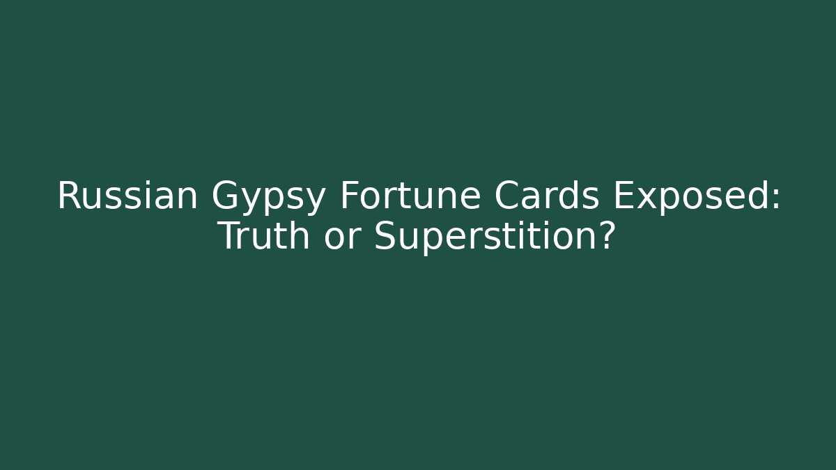 Russian Gypsy Fortune Cards Exposed: Truth or Superstition? - Create More Assets