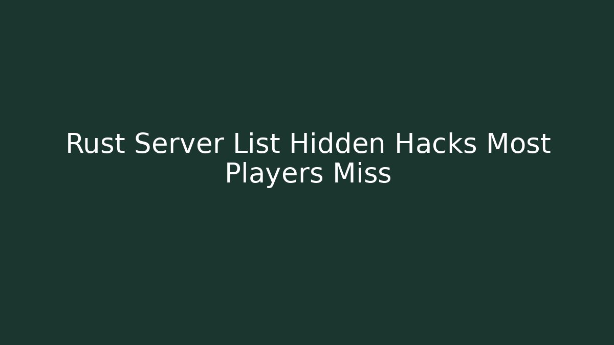 Rust Server List Hidden Hacks Most Players Miss