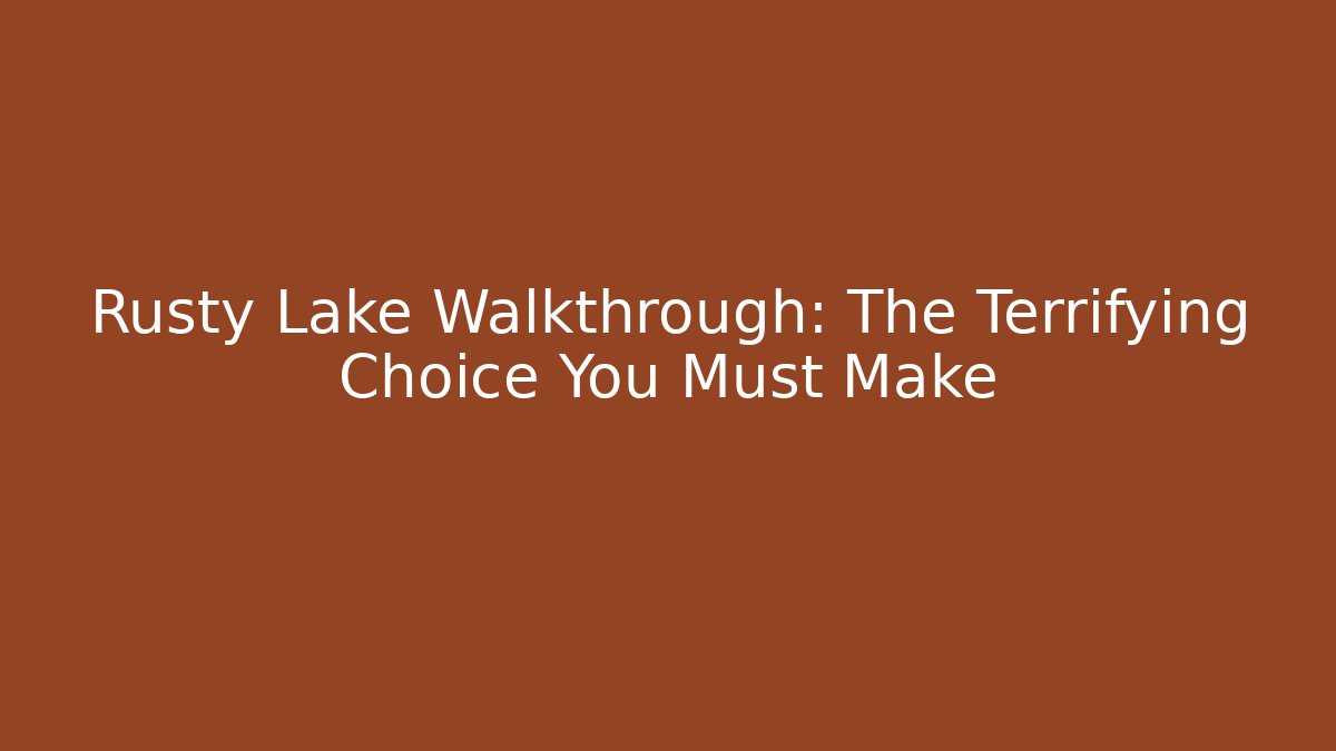 Rusty Lake Walkthrough: The Terrifying Choice You Must Make