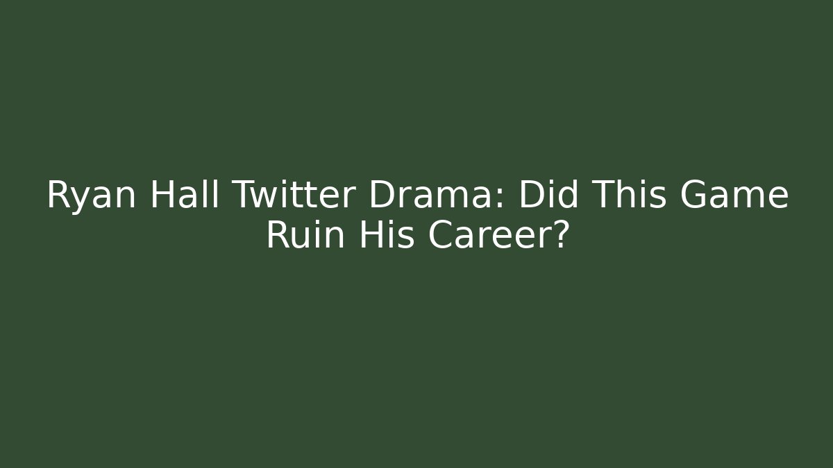 Ryan Hall Twitter Drama: Did This Game Ruin His Career?