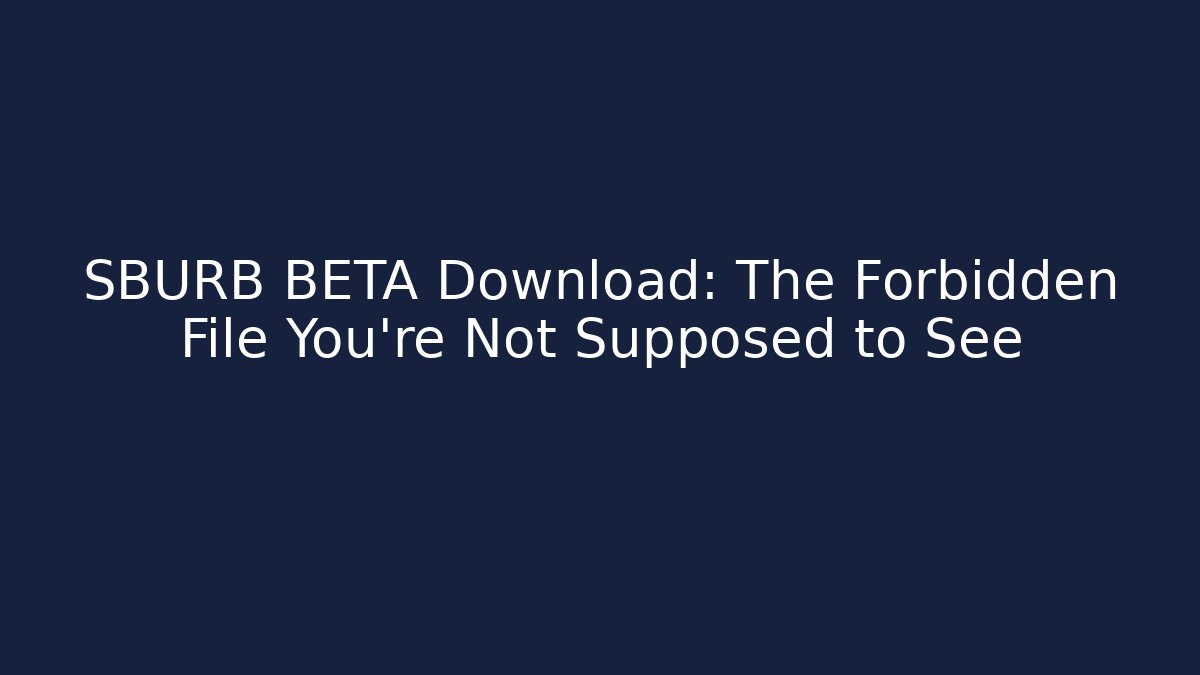 SBURB BETA Download: The Forbidden File You’re Not Supposed to See