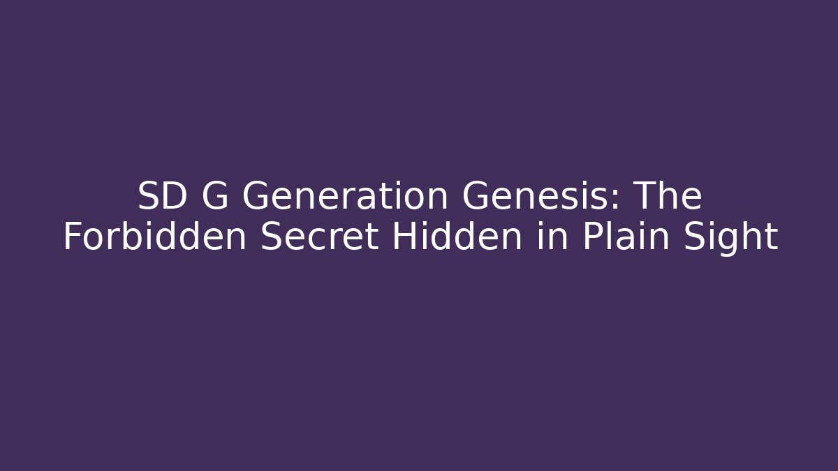 SD G Generation Genesis: The Forbidden Secret Hidden in Plain Sight
