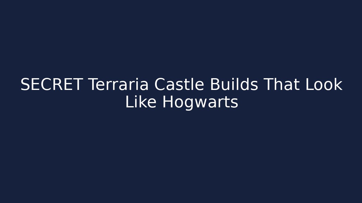 SECRET Terraria Castle Builds That Look Like Hogwarts