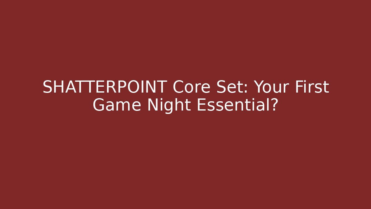 SHATTERPOINT Core Set: Your First Game Night Essential? - Create More Assets