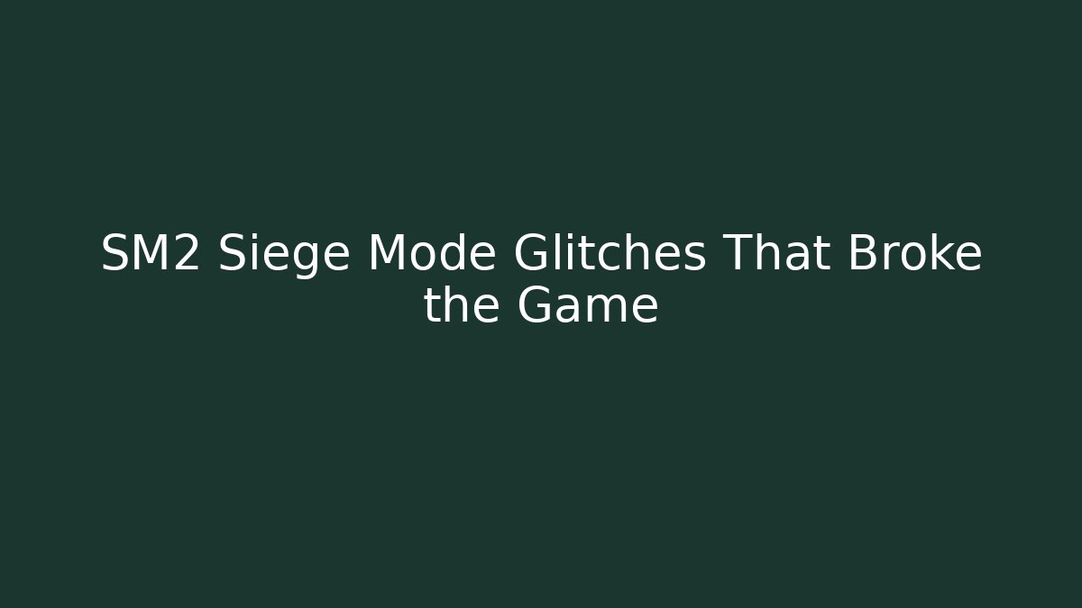 SM2 Siege Mode Glitches That Broke the Game