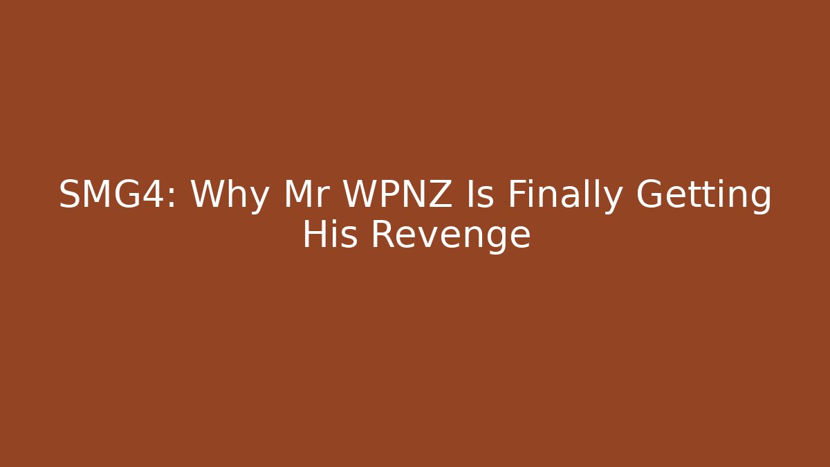 SMG4: Why Mr WPNZ Is Finally Getting His Revenge