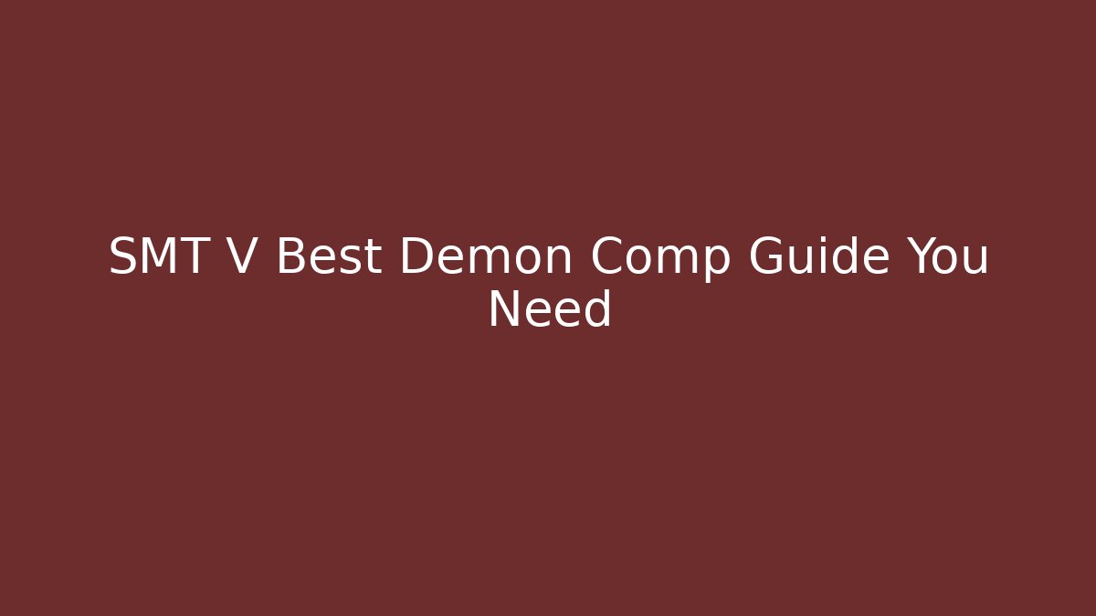 SMT V Best Demon Comp Guide You Need - Create More Assets
