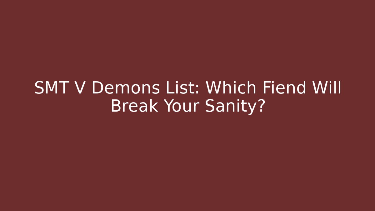 SMT V Demons List: Which Fiend Will Break Your Sanity?
