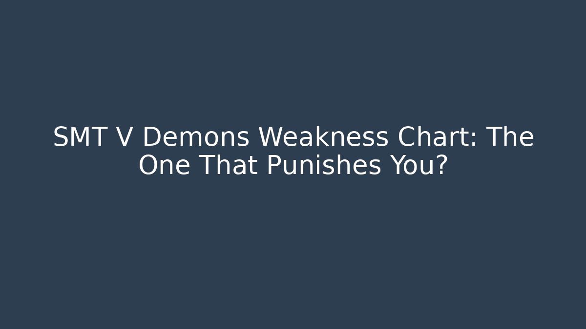 SMT V Demons Weakness Chart: The One That Punishes You?