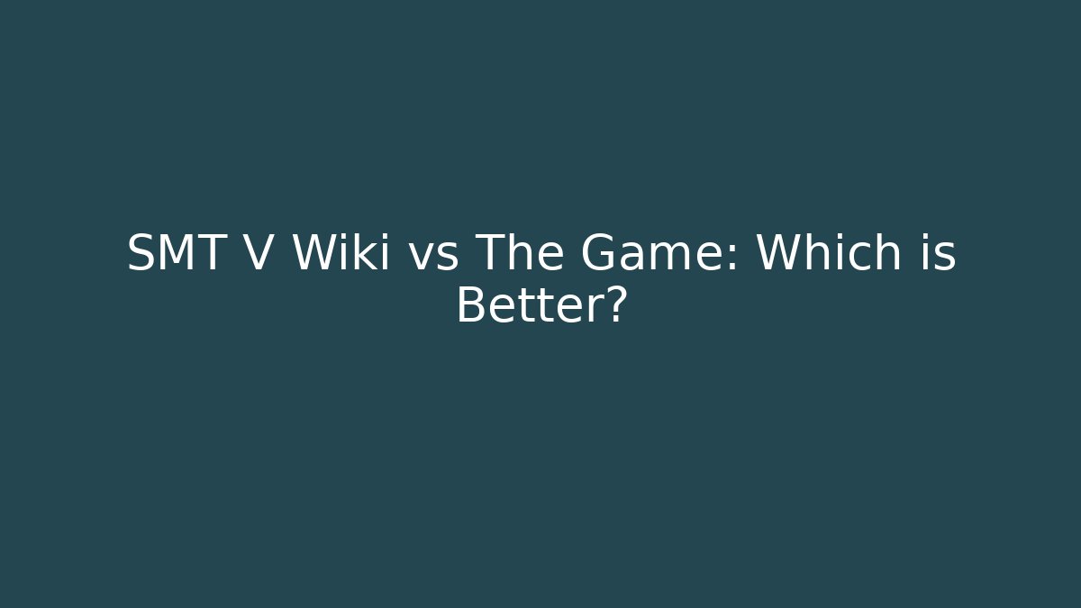 SMT V Wiki vs The Game: Which is Better?