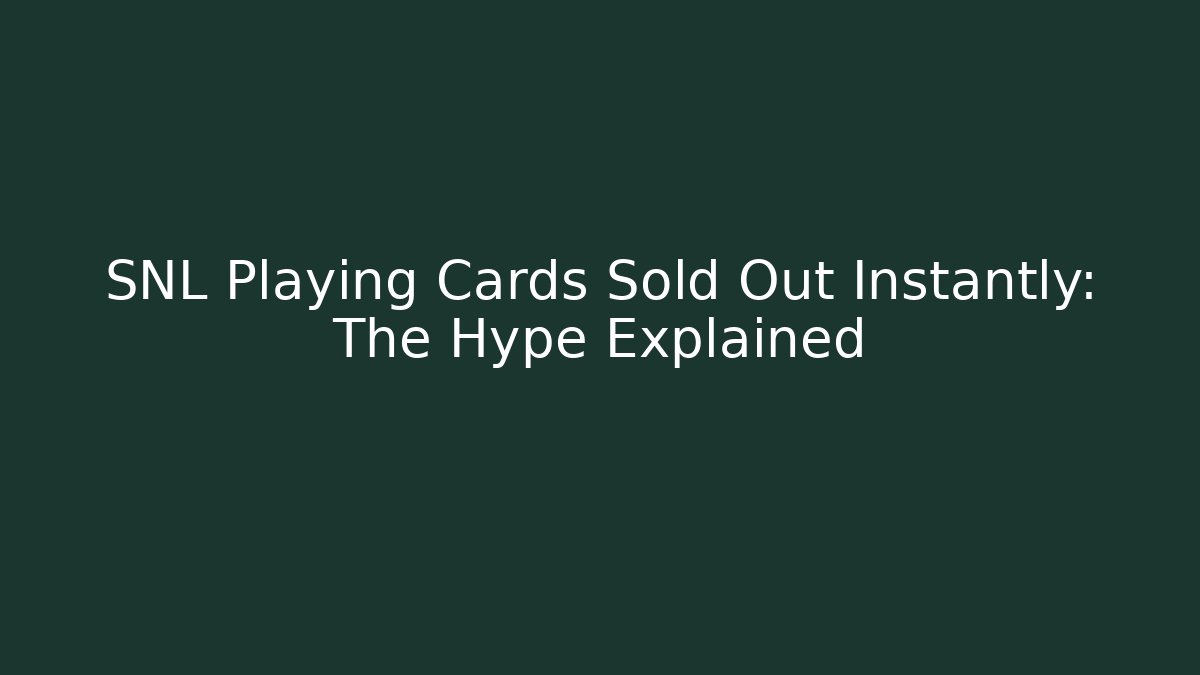SNL Playing Cards Sold Out Instantly: The Hype Explained