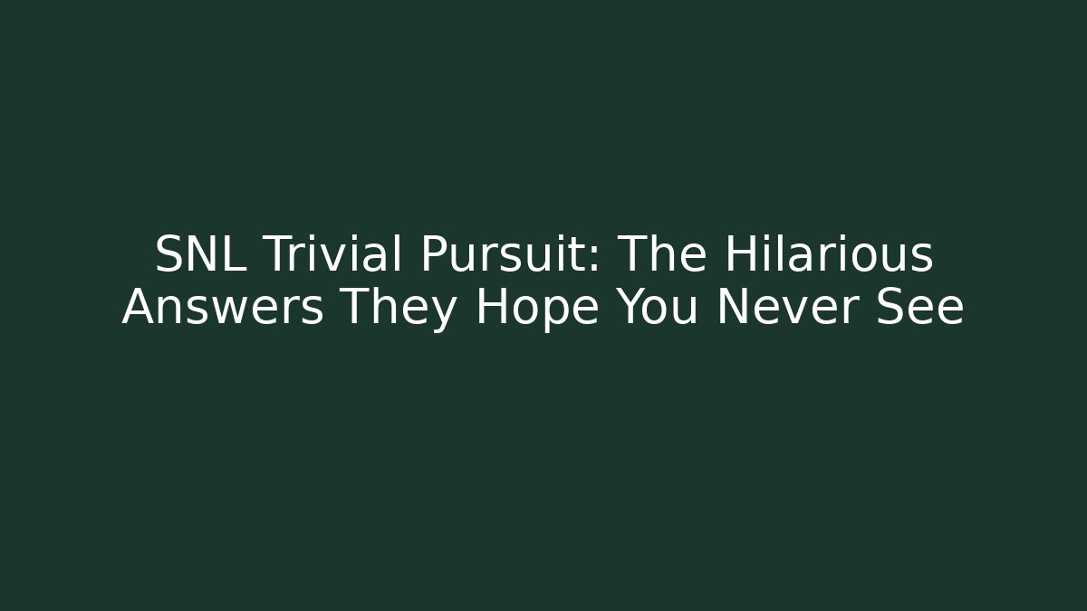 SNL Trivial Pursuit: The Hilarious Answers They Hope You Never See