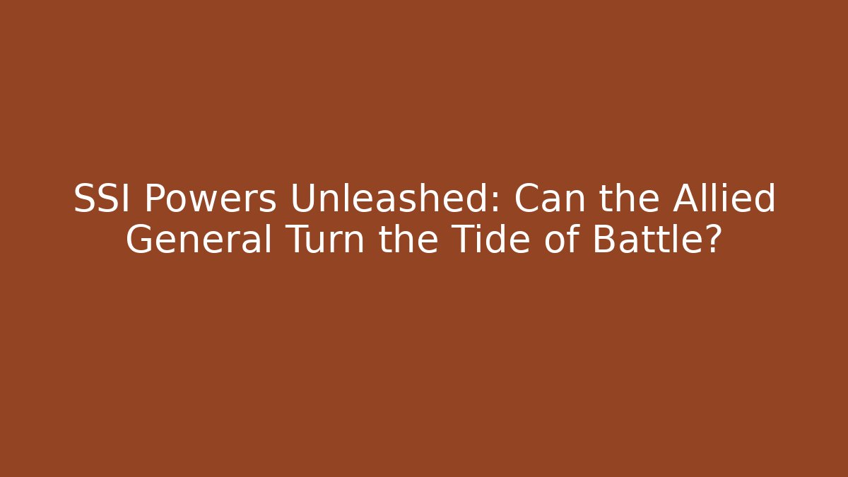 SSI Powers Unleashed: Can the Allied General Turn the Tide of Battle?