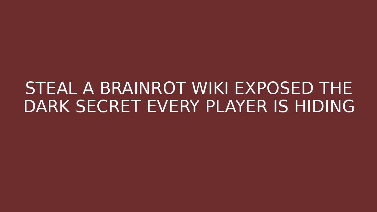 STEAL A BRAINROT WIKI EXPOSED THE DARK SECRET EVERY PLAYER IS HIDING