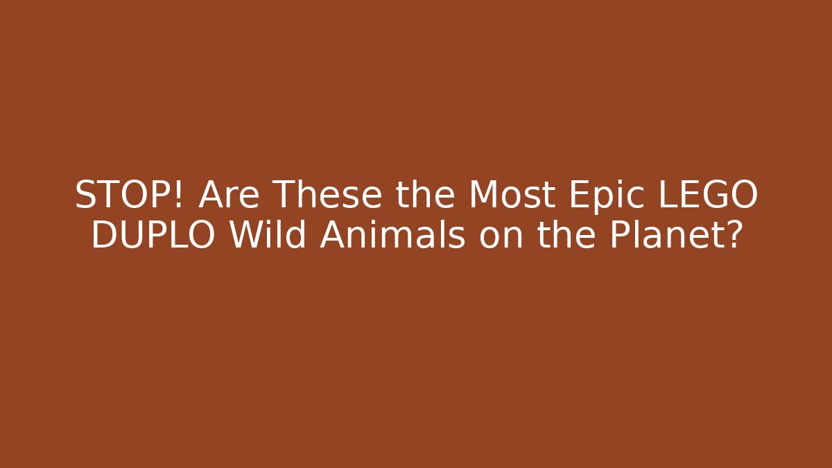 STOP! Are These the Most Epic LEGO DUPLO Wild Animals on the Planet?