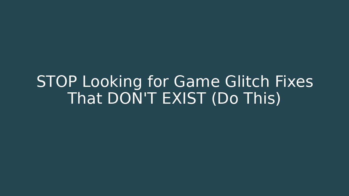 STOP Looking for Game Glitch Fixes That DON'T EXIST (Do This) - Create More Assets