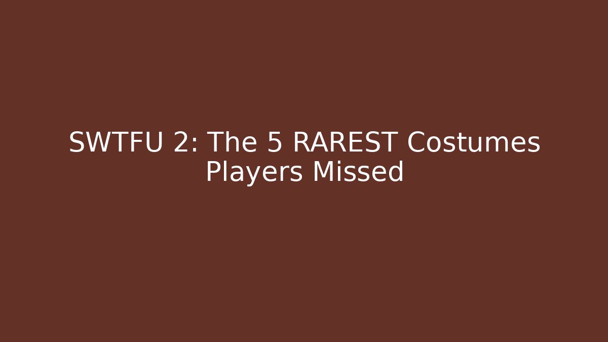 SWTFU 2: The 5 RAREST Costumes Players Missed