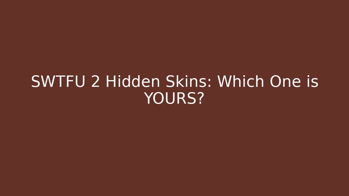 SWTFU 2 Hidden Skins: Which One is YOURS?
